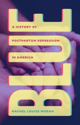 Blue  A History of Postpartum Depression in America