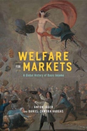 Welfare for Markets  A Global History of Basic