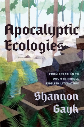 Apocalyptic Ecologies  From Creation to Doom in