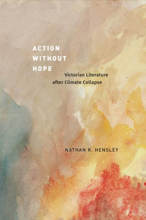 Action without Hope  Victorian Literature after