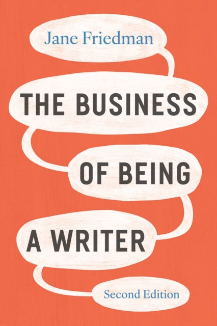 The Business of Being a Writer Second Edition