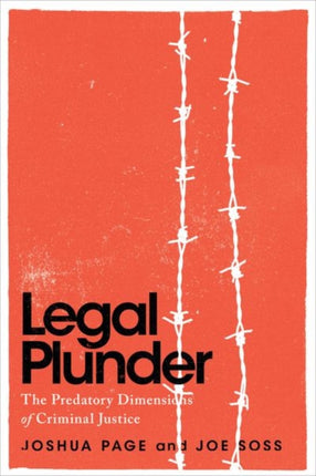 Legal Plunder  The Predatory Dimensions of Criminal Justice
