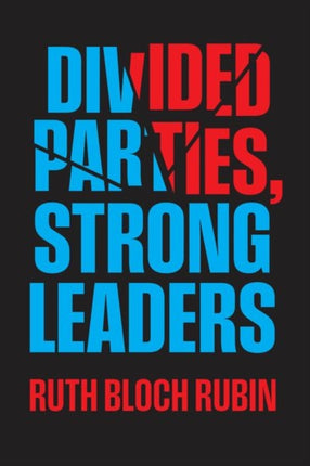 Divided Parties Strong Leaders