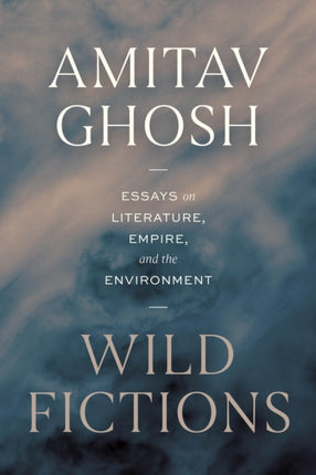Wild Fictions  Essays on Literature Empire and the Environment