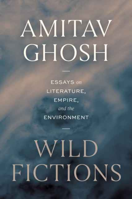 Wild Fictions  Essays on Literature Empire and the Environment