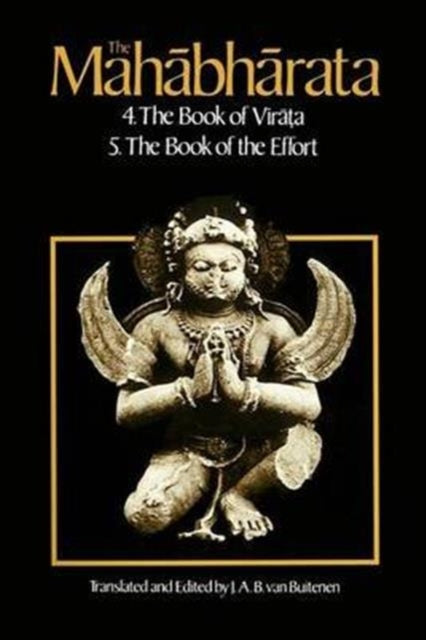 The Mahabharata, Volume 3: Book 4:  The Book of the Virata; Book 5: The Book of the Effort