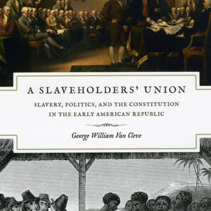 A Slaveholders Union  Slavery Politics and the