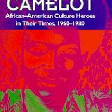 Black Camelot  AfricanAmerican Culture Heroes in