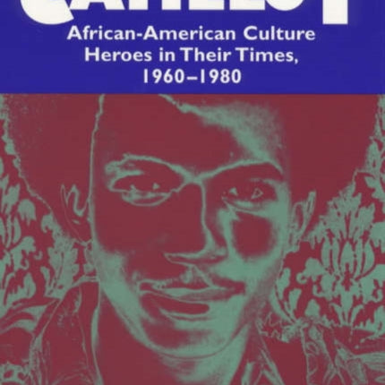 Black Camelot: African-American Culture Heroes in Their Times, 1960-1980