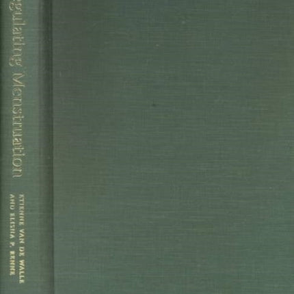 Regulating Menstruation: Beliefs, Practices, Interpretations