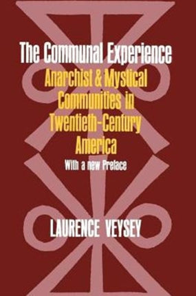 The Communal Experience: Anarchist and Mystical Communities in Twentieth Century America