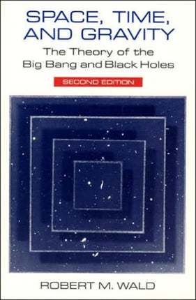 Space, Time, and Gravity: The Theory of the Big Bang and Black Holes