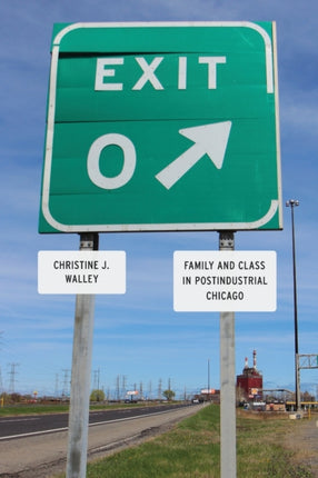 Exit Zero: Family and Class in Postindustrial Chicago