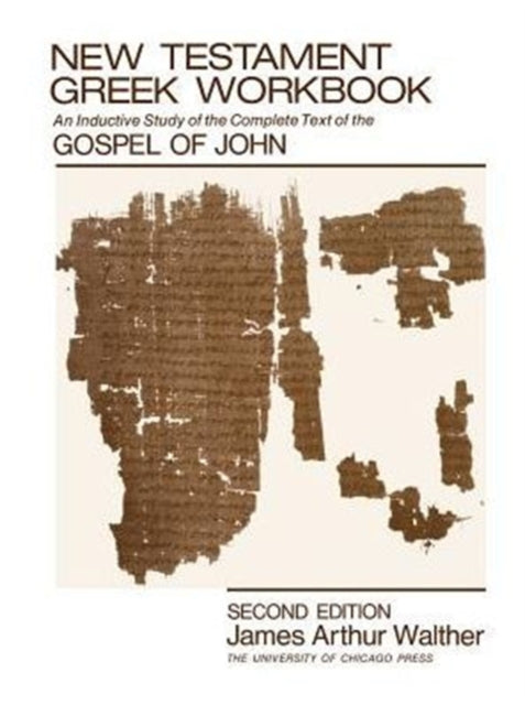 New Testament Greek Workbook: An Inductive Study of the Complete Text of the Gospel of John