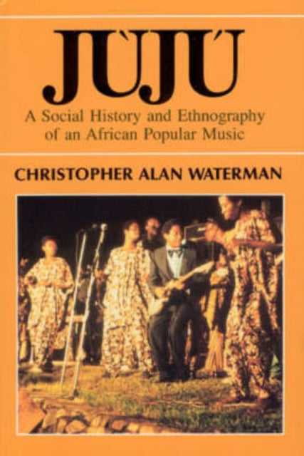 Juju: A Social History and Ethnography of an African Popular Music