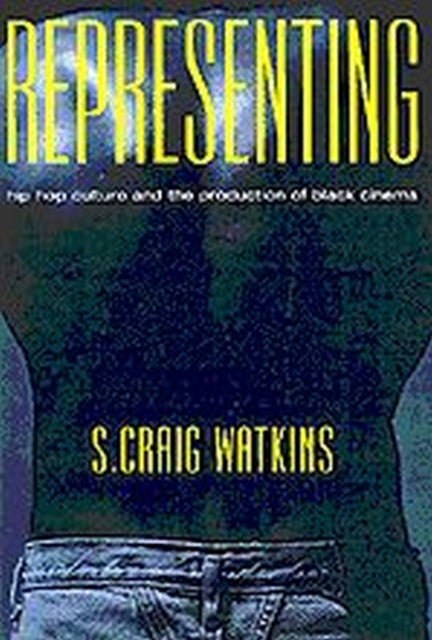 Representing  Hip Hop Culture and the Production of Black Cinema