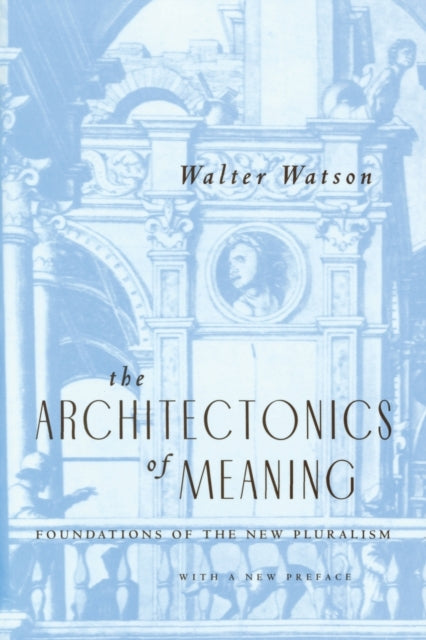 The Architectonics of Meaning: Foundations of the New Pluralism