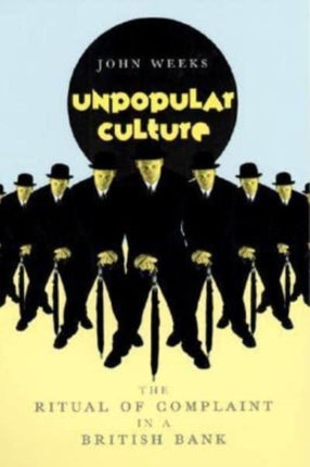 Unpopular Culture  The Ritual of Complaint in a