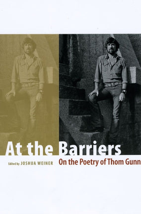 At the Barriers: On the Poetry of Thom Gunn