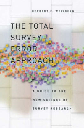 The Total Survey Error Approach: A Guide to the New Science of Survey Research