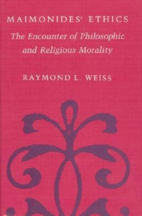 Maimonides Ethics  The Encounter of Philosophic