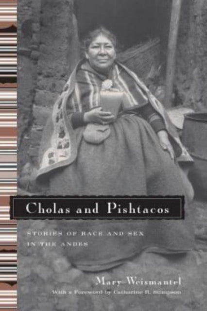 Cholas and Pishtacos: Stories of Race and Sex in the Andes