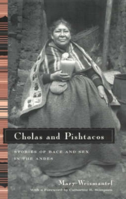 Cholas and Pishtacos: Stories of Race and Sex in the Andes