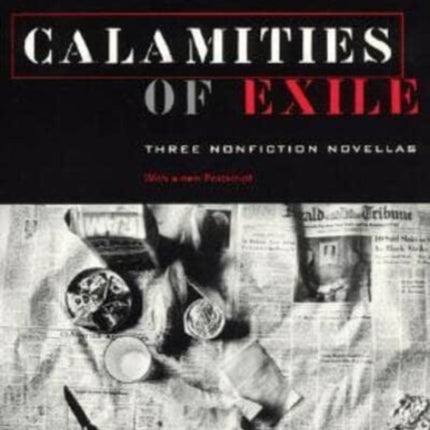 Calamities of Exile: Three Nonfiction Novellas