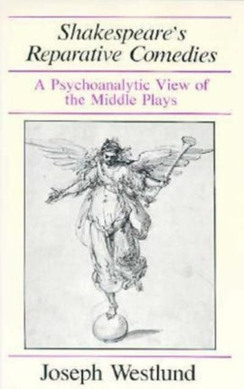 Shakespeares Reparative Comedies A Psychoanalytic