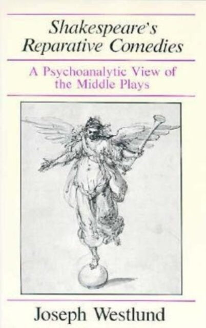 Shakespeares Reparative Comedies A Psychoanalytic
