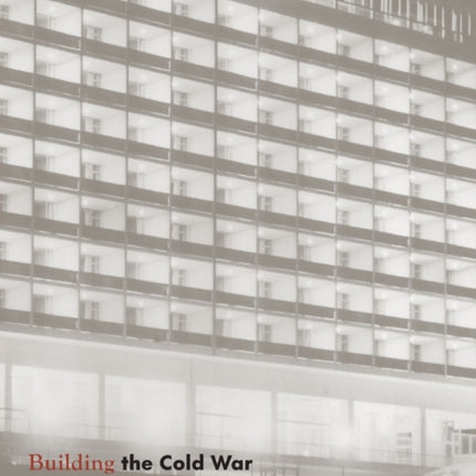 Building the Cold War: Hilton International Hotels and Modern Architecture