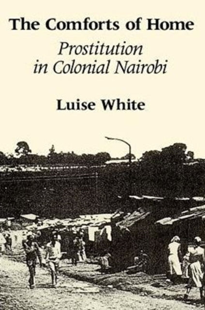 The Comforts of Home: Prostitution in Colonial Nairobi