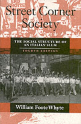 Street Corner Society: The Social Structure of an Italian Slum