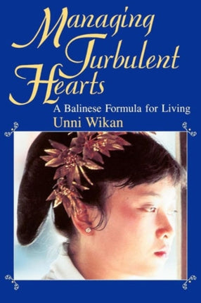 Managing Turbulent Hearts: A Balinese Formula for Living