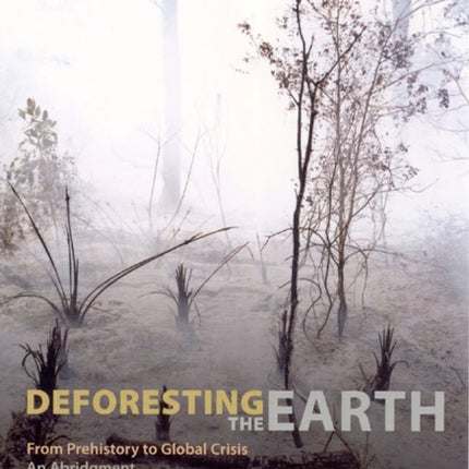 Deforesting the Earth: From Prehistory to Global Crisis, An Abridgment