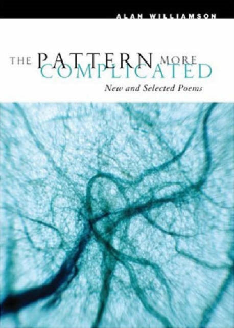 The Pattern More Complicated: New and Selected Poems