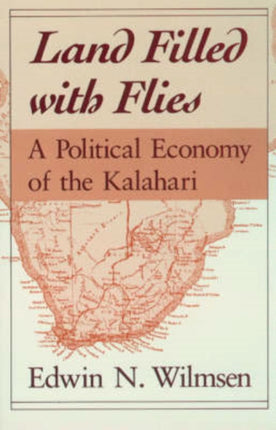 Land Filled with Flies: A Political Economy of the Kalahari