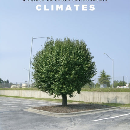 Constructed Climates: A Primer on Urban Environments