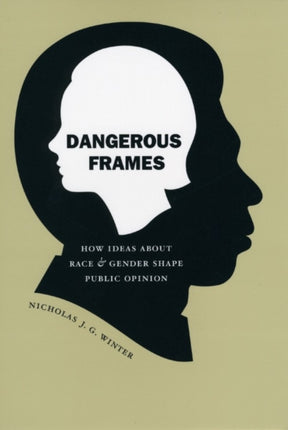 Dangerous Frames  How Ideas about Race and Gender