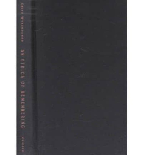 An Ethics of Remembering  History Heterology  the