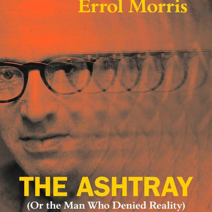 The Ashtray: (Or the Man Who Denied Reality)