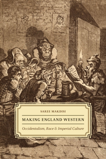 Making England Western: Occidentalism, Race, and Imperial Culture