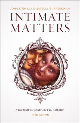 Intimate Matters: A History of Sexuality in America, Third Edition