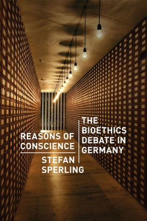 Reasons of Conscience: The Bioethics Debate in Germany