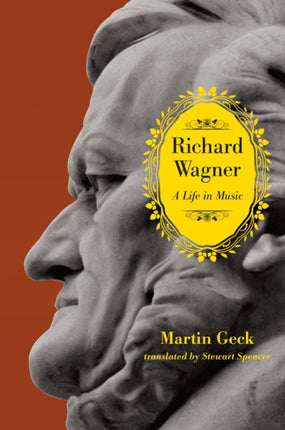 Richard Wagner: A Life in Music