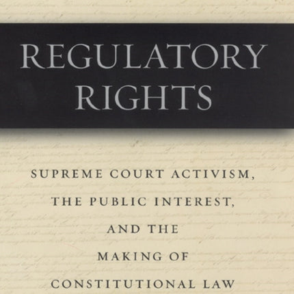 Regulatory Rights  Supreme Court Activism the