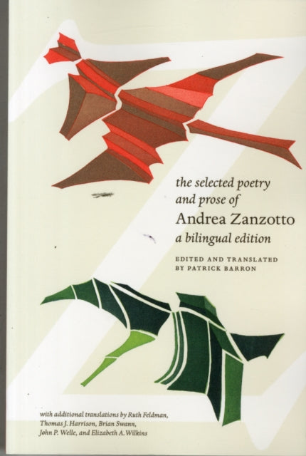 The Selected Poetry and Prose of Andrea Zanzotto: A Bilingual Edition