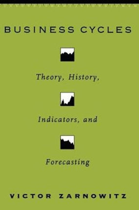 Business Cycles: Theory, History, Indicators, and Forecasting