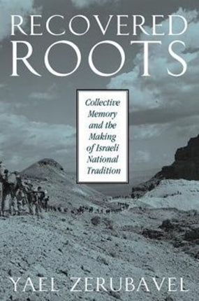 Recovered Roots: Collective Memory and the Making of Israeli National Tradition