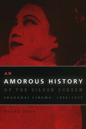 An Amorous History of the Silver Screen Shanghai